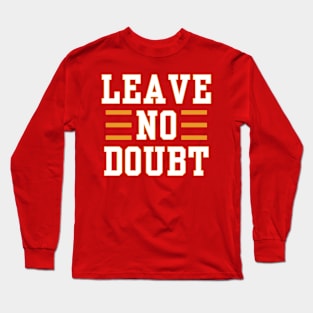 Leave No Doubt Long Sleeve T-Shirt